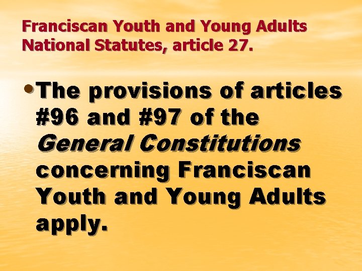 Franciscan Youth and Young Adults National Statutes, article 27. • The provisions of articles