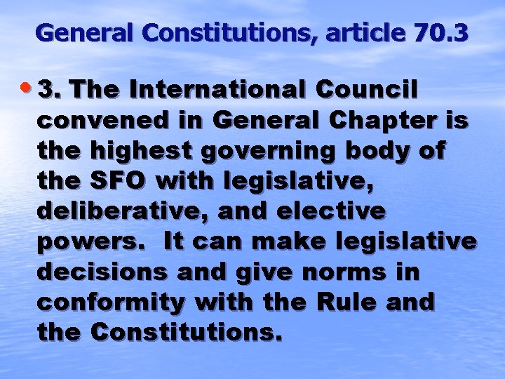 General Constitutions, article 70. 3 • 3. The International Council convened in General Chapter