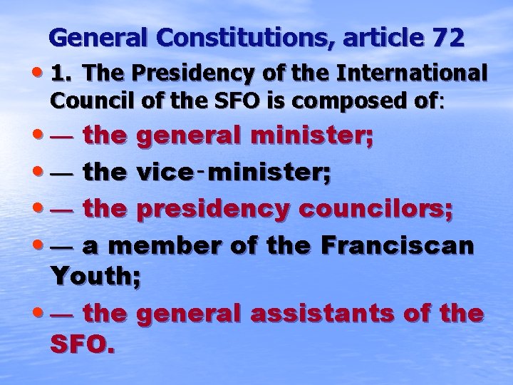 General Constitutions, article 72 • 1. The Presidency of the International Council of the