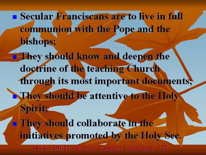 Secular Franciscans are to live in full communion with the Pope and the bishops;