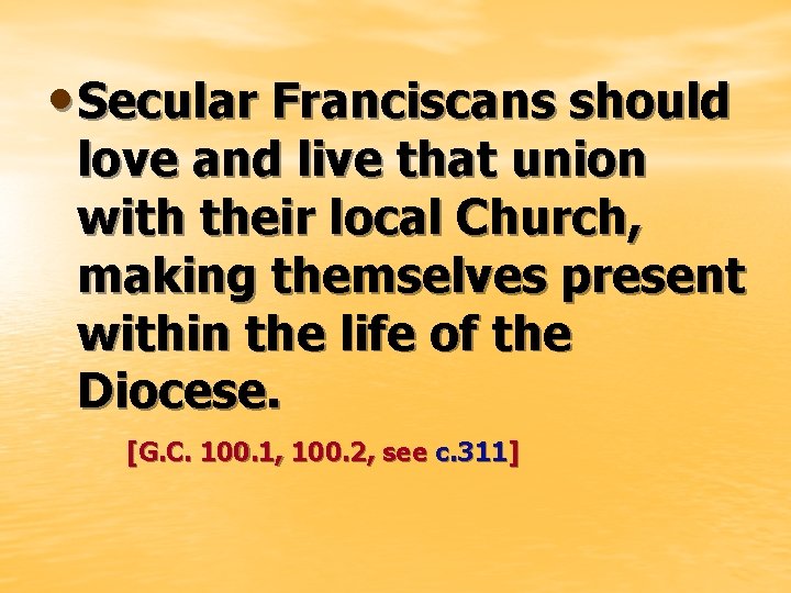 • Secular Franciscans should love and live that union with their local Church,