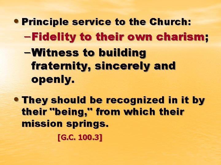  • Principle service to the Church: – Fidelity to their own charism; –