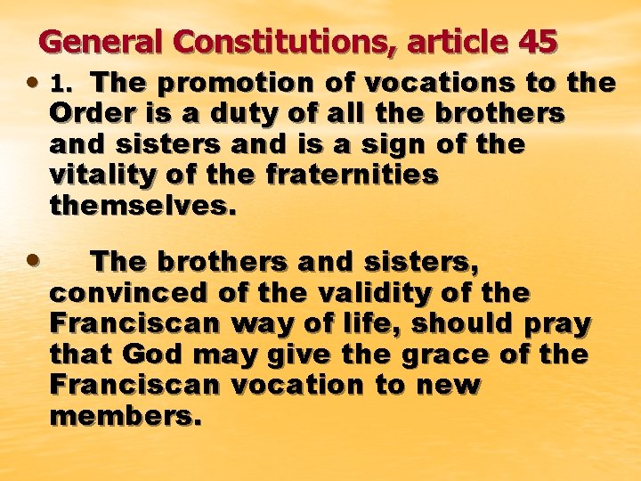 General Constitutions, article 45 • 1. The promotion of vocations to the Order is