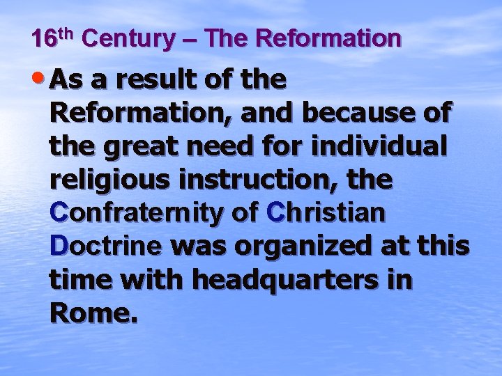 16 th Century – The Reformation • As a result of the Reformation, and