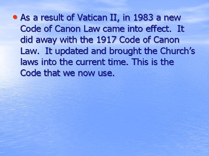  • As a result of Vatican II, in 1983 a new Code of