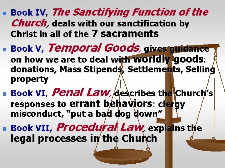 n n Book IV, The Sanctifying Function of the Church, deals with our sanctification