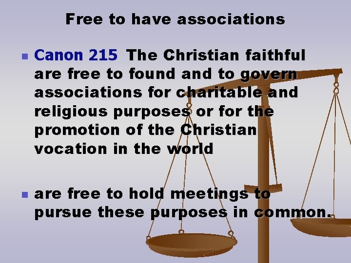 Free to have associations n n Canon 215 The Christian faithful are free to