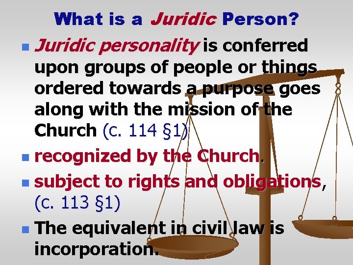 What is a Juridic Person? n Juridic personality is conferred upon groups of people