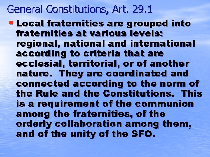 General Constitutions, Art. 29. 1 • Local fraternities are grouped into fraternities at various