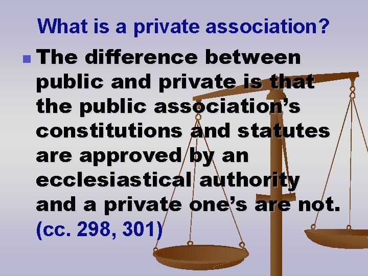 What is a private association? n The difference between public and private is that
