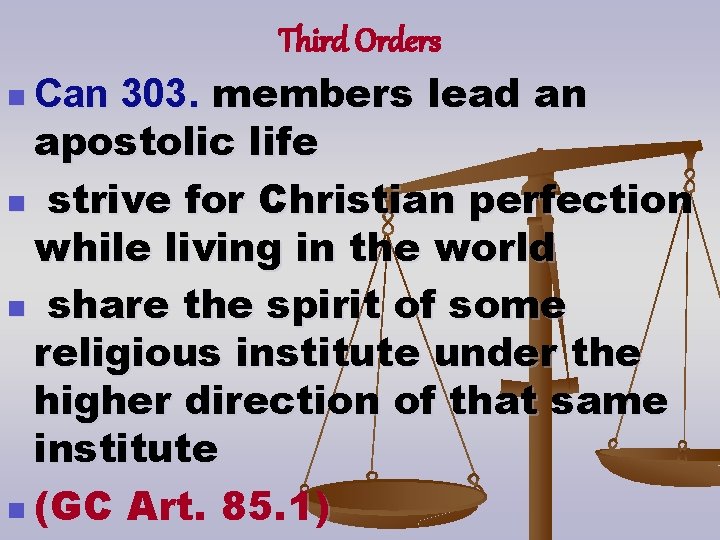 Third Orders n Can 303. members lead an apostolic life n strive for Christian