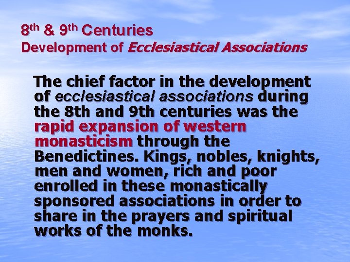 8 th & 9 th Centuries Development of Ecclesiastical Associations The chief factor in