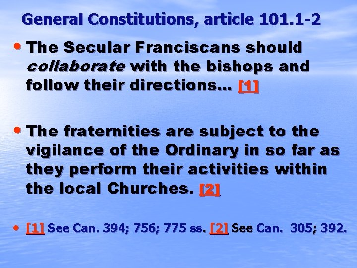 General Constitutions, article 101. 1 -2 • The Secular Franciscans should collaborate with the