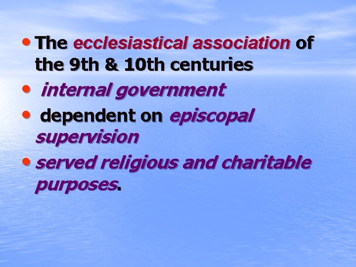  • The ecclesiastical association of the 9 th & 10 th centuries •