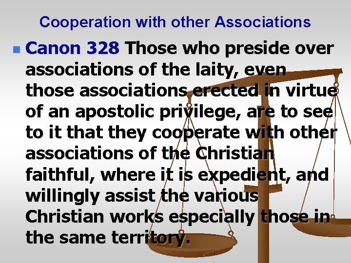 Cooperation with other Associations n Canon 328 Those who preside over associations of the