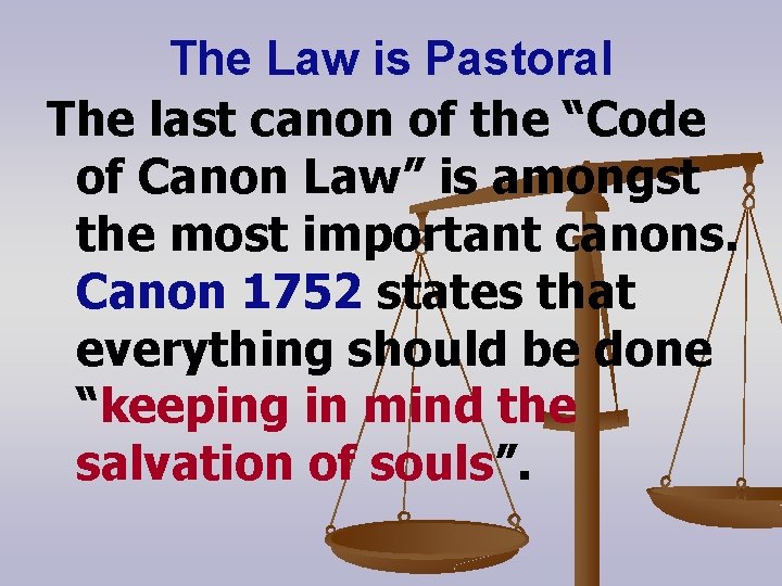 The Law is Pastoral The last canon of the “Code of Canon Law” is