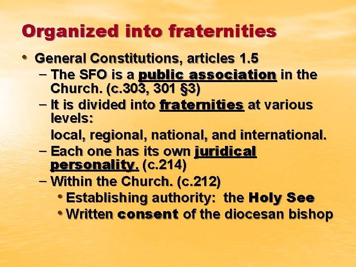 Organized into fraternities • General Constitutions, articles 1. 5 – The SFO is a