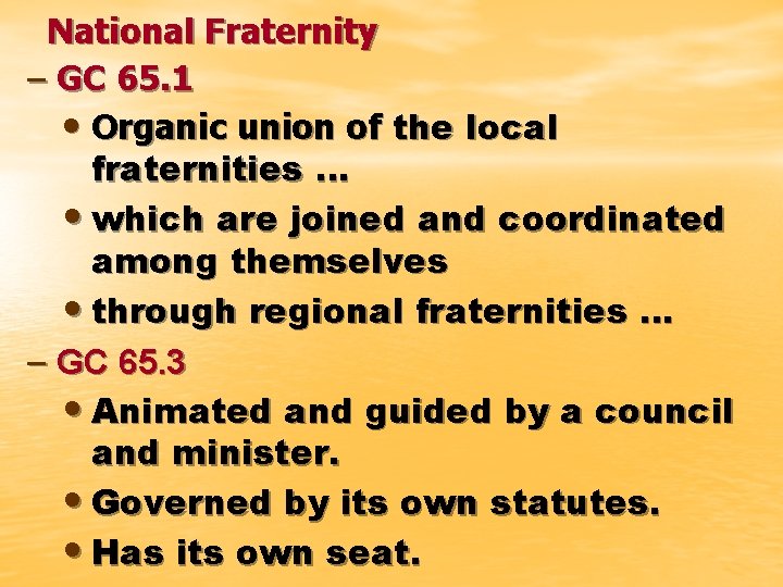 National Fraternity – GC 65. 1 • Organic union of the local fraternities …