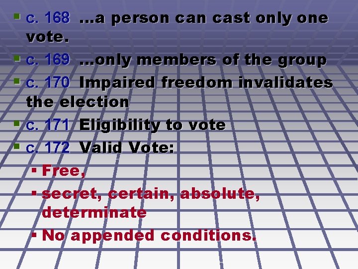 § c. 168 …a person cast only one vote. § c. 169 …only members