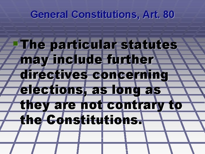 General Constitutions, Art. 80 § The particular statutes may include further directives concerning elections,