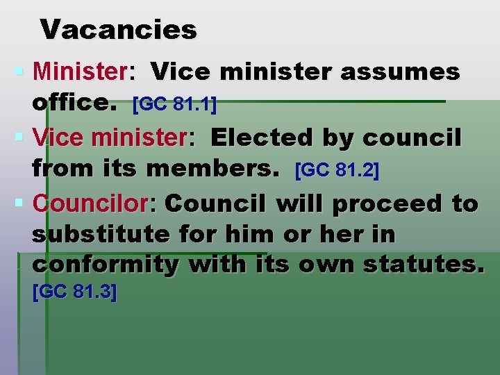 Vacancies § Minister: Vice minister assumes office. [GC 81. 1] § Vice minister: Elected