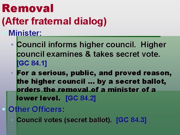 Removal (After fraternal dialog) § Minister: • Council informs higher council. Higher council examines