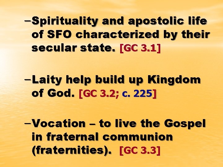 – Spirituality and apostolic life of SFO characterized by their secular state. [GC 3.