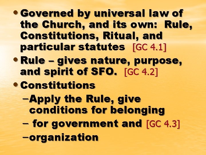  • Governed by universal law of the Church, and its own: Rule, Constitutions,