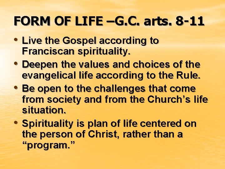 FORM OF LIFE –G. C. arts. 8 -11 • Live the Gospel according to