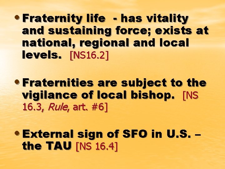  • Fraternity life - has vitality and sustaining force; exists at national, regional