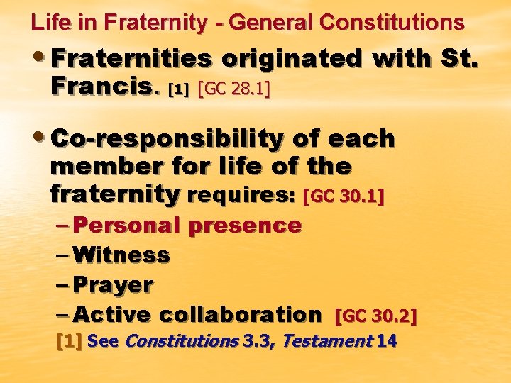 Life in Fraternity - General Constitutions • Fraternities originated with St. Francis. [1] [GC