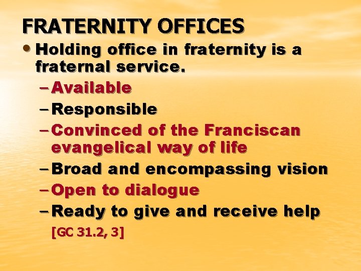 FRATERNITY OFFICES • Holding office in fraternity is a fraternal service. – Available –