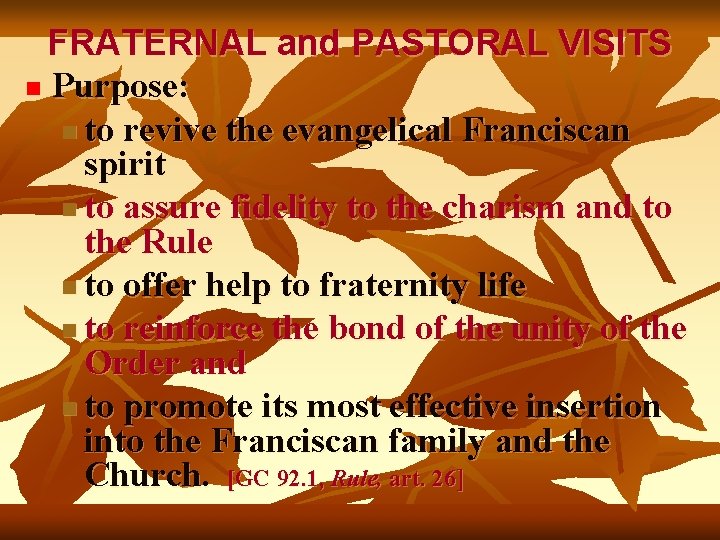 FRATERNAL and PASTORAL VISITS n Purpose: n to revive the evangelical Franciscan spirit n