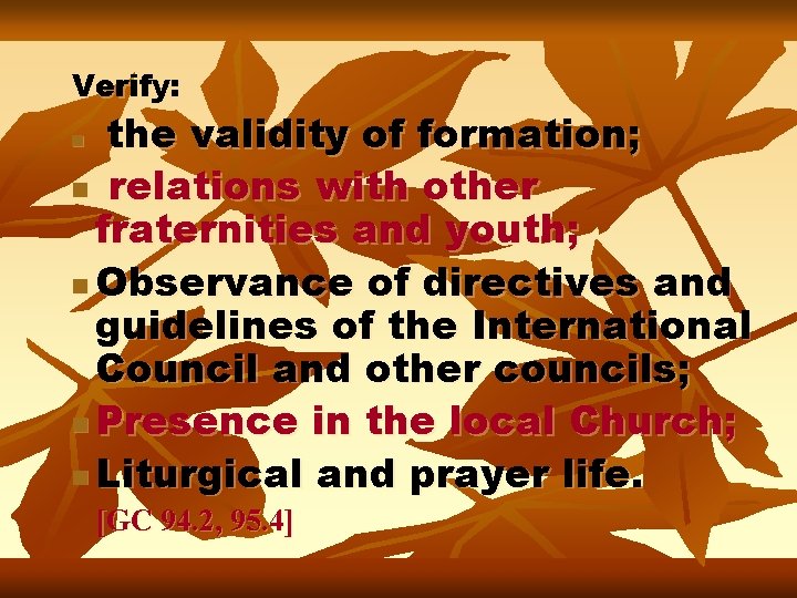 Verify: the validity of formation; n relations with other fraternities and youth; n Observance