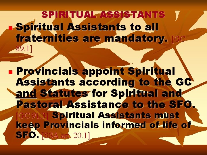 SPIRITUAL ASSISTANTS n Spiritual Assistants to all fraternities are mandatory. [GC 89. 1] n