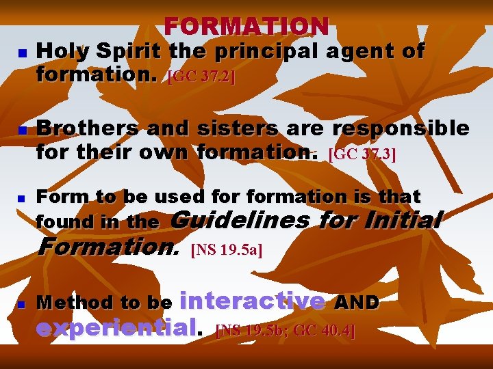 FORMATION n n n Holy Spirit the principal agent of formation. [GC 37. 2]