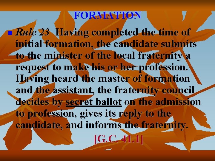 FORMATION n Rule 23 Having completed the time of initial formation, the candidate submits