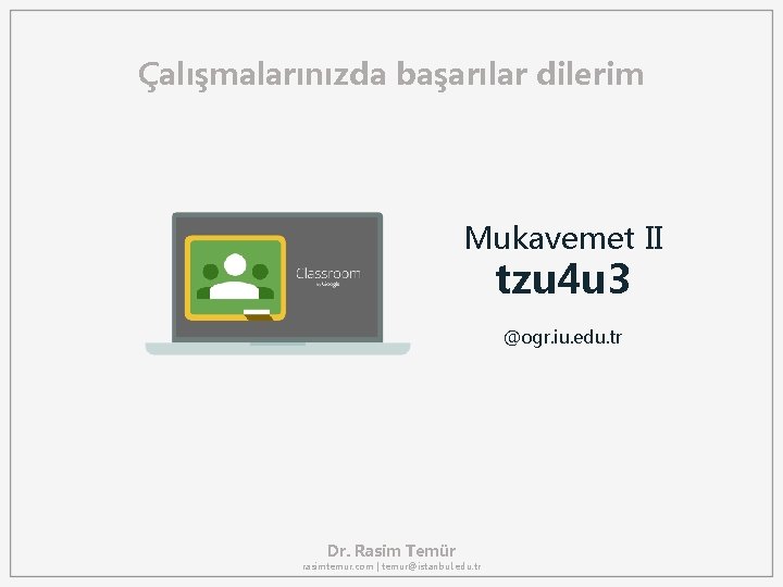 Çalışmalarınızda başarılar dilerim Mukavemet II tzu 4 u 3 @ogr. iu. edu. tr Dr.