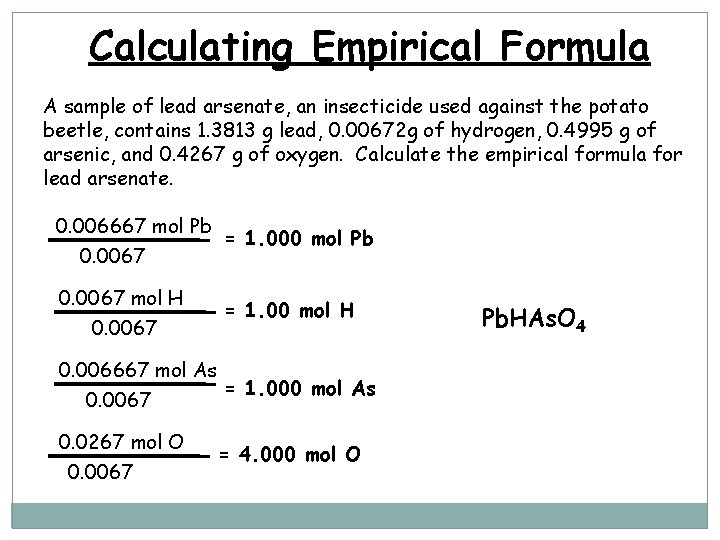 Calculating Empirical Formula A sample of lead arsenate, an insecticide used against the potato