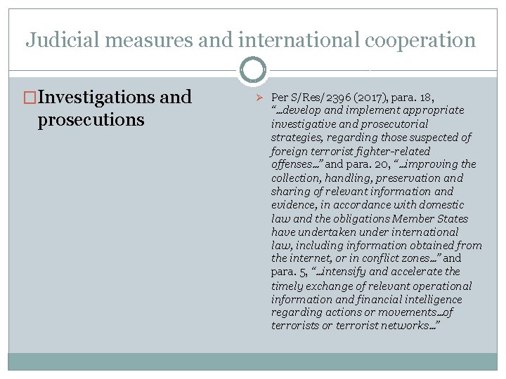 Judicial measures and international cooperation �Investigations and prosecutions Ø Per S/Res/2396 (2017), para. 18,