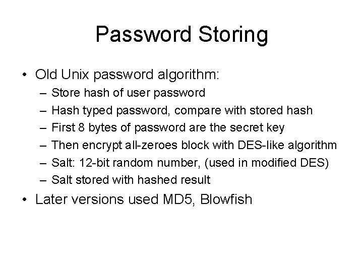 Password Storing • Old Unix password algorithm: – – – Store hash of user