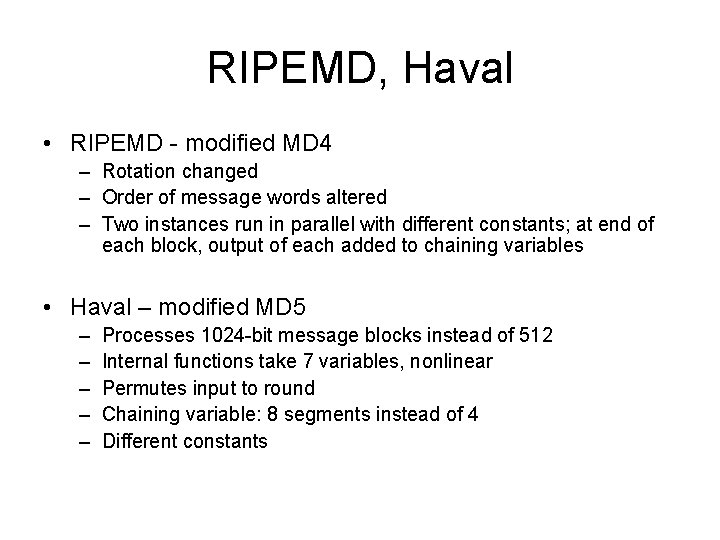 RIPEMD, Haval • RIPEMD - modified MD 4 – Rotation changed – Order of