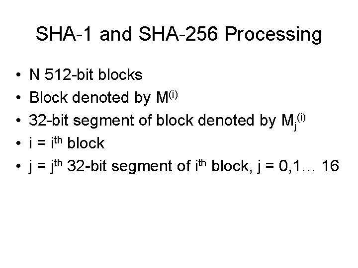 SHA-1 and SHA-256 Processing • • • N 512 -bit blocks Block denoted by