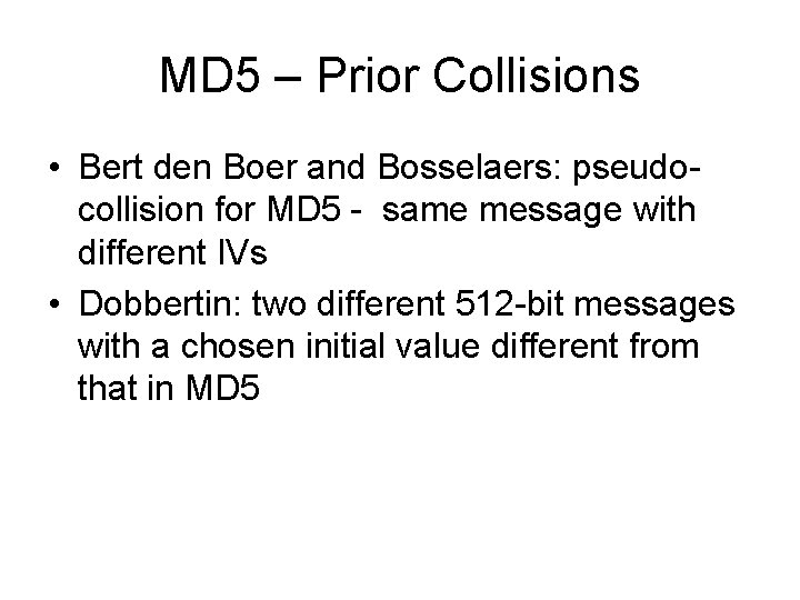 MD 5 – Prior Collisions • Bert den Boer and Bosselaers: pseudocollision for MD