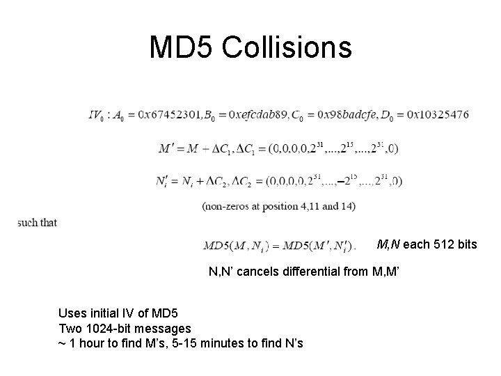 MD 5 Collisions M, N each 512 bits N, N’ cancels differential from M,
