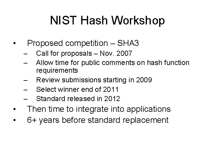 NIST Hash Workshop • Proposed competition – SHA 3 – – – • •