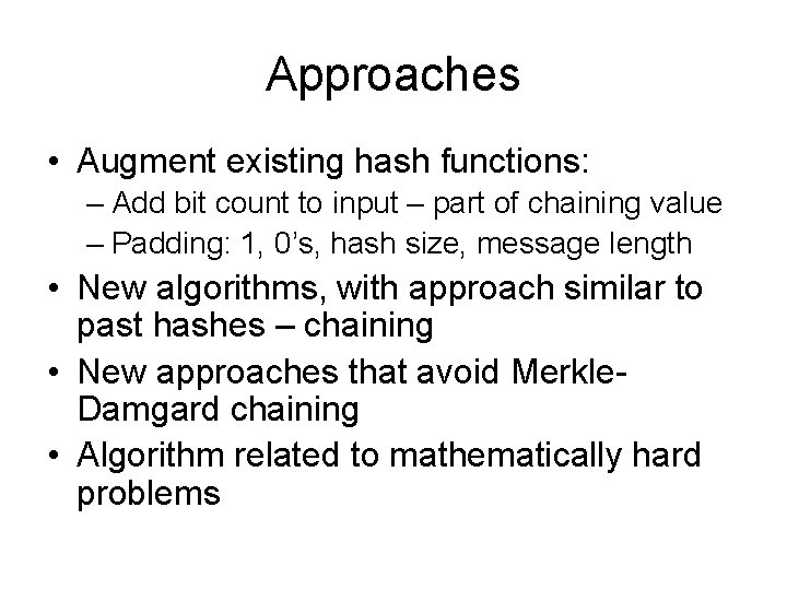 Approaches • Augment existing hash functions: – Add bit count to input – part