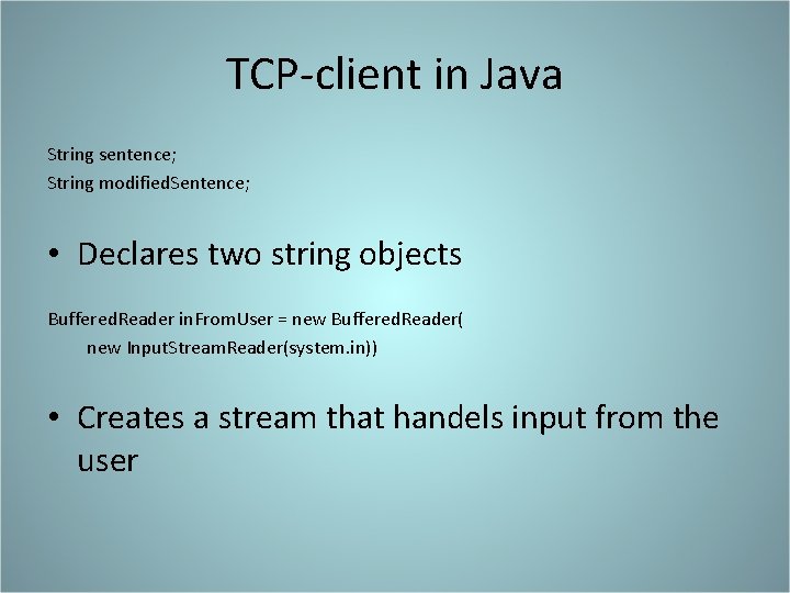 TCP-client in Java String sentence; String modified. Sentence; • Declares two string objects Buffered.