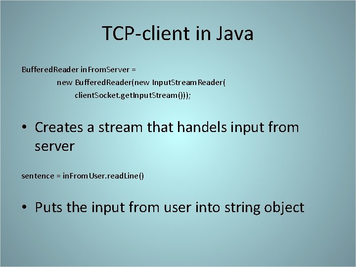 TCP-client in Java Buffered. Reader in. From. Server = new Buffered. Reader(new Input. Stream.