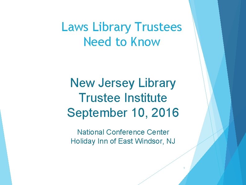 Laws Library Trustees Need to Know New Jersey Library Trustee Institute September 10, 2016